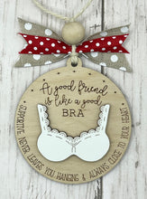Load image into Gallery viewer, A Good Friend Is Like A Good Bra Ornament