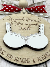 Load image into Gallery viewer, A Good Friend Is Like A Good Bra Ornament