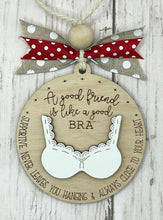 Load image into Gallery viewer, A Good Friend Is Like A Good Bra Ornament
