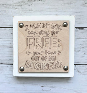 Funny Workplace Office Desk Wood Sign - 2 Places You Can Stay For Free: In Your Lane & Out Of My Business