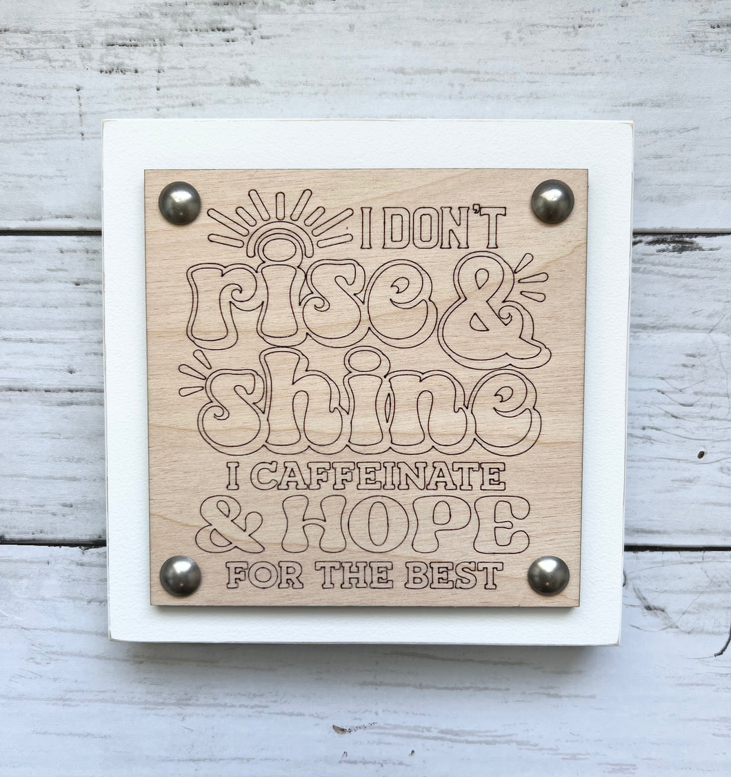 Funny Workplace Office Desk Wood Sign | Don't Rise & Shine I Caffeinate And Hope For The Best